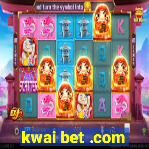 kwai bet .com